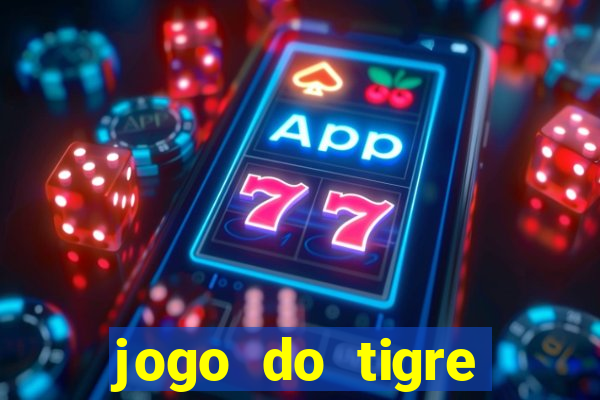 jogo do tigre plataforma chinesa